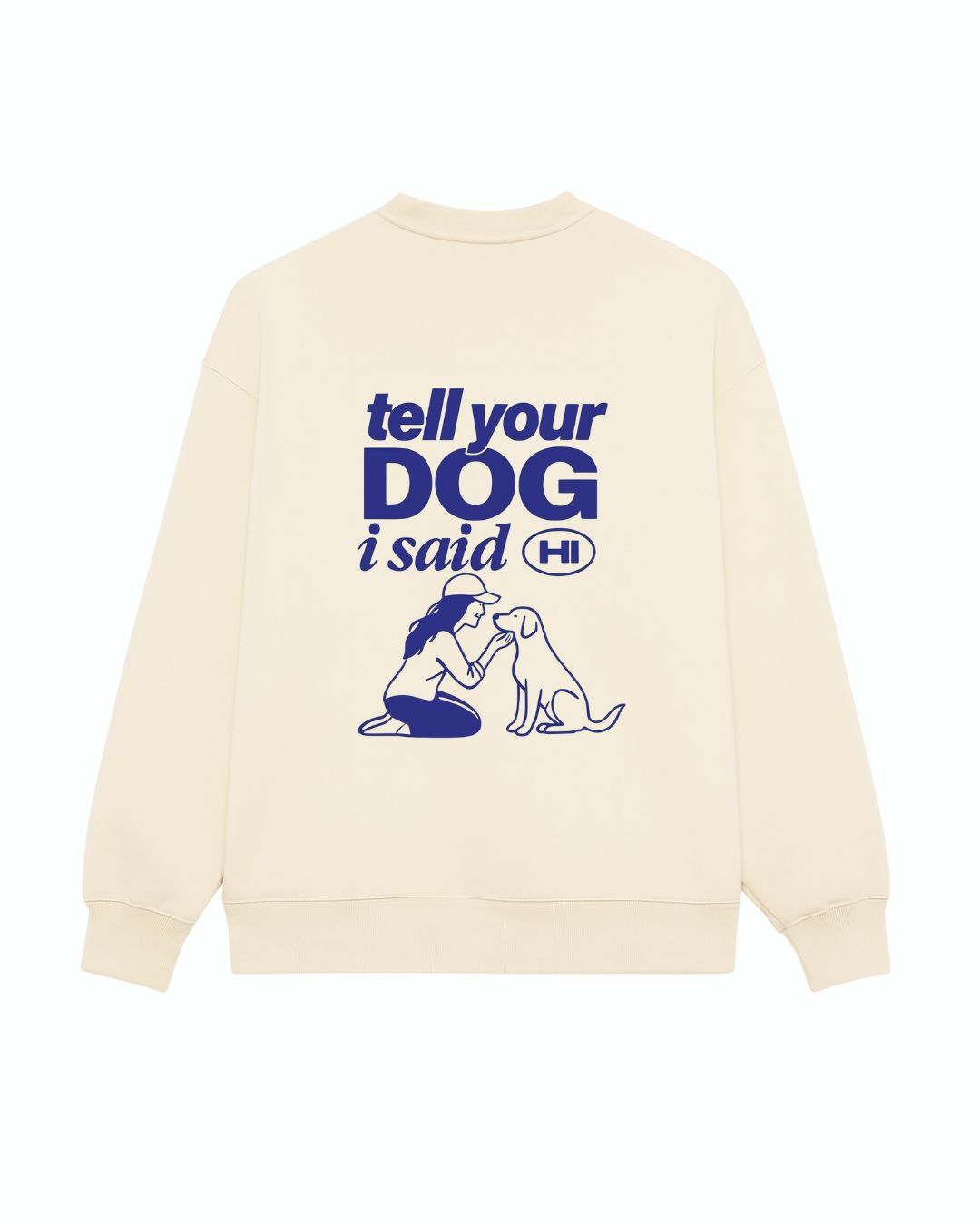 Limited | Organic Sweatshirt 'tell your dog I said hi'
