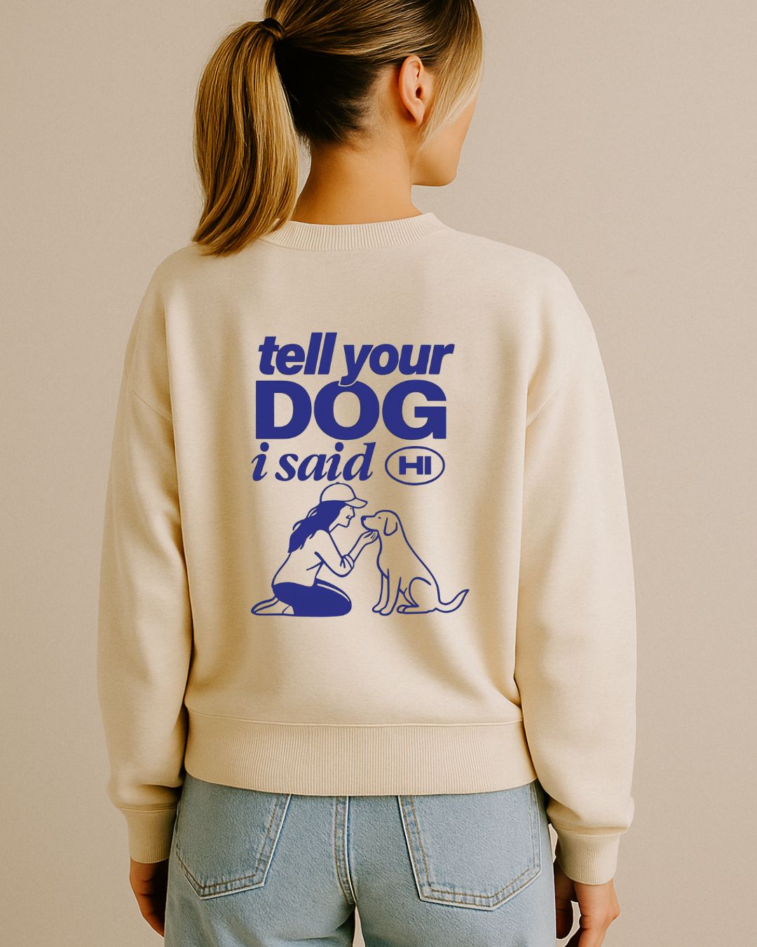 Limited | Organic Sweatshirt 'tell your dog I said hi'